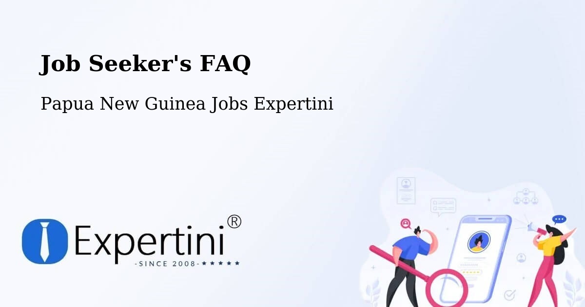 Job Seeker FAQ – Menyamya - Papua New Guinea Jobs Expertini