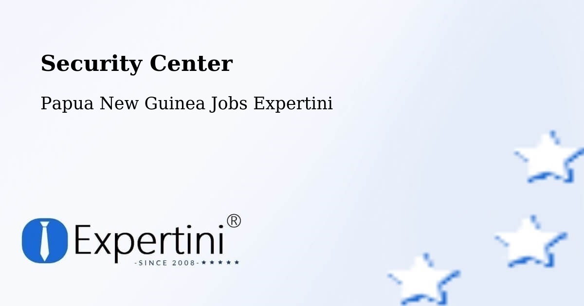 Security & Compliance – Menyamya - Papua New Guinea Jobs Expertini
